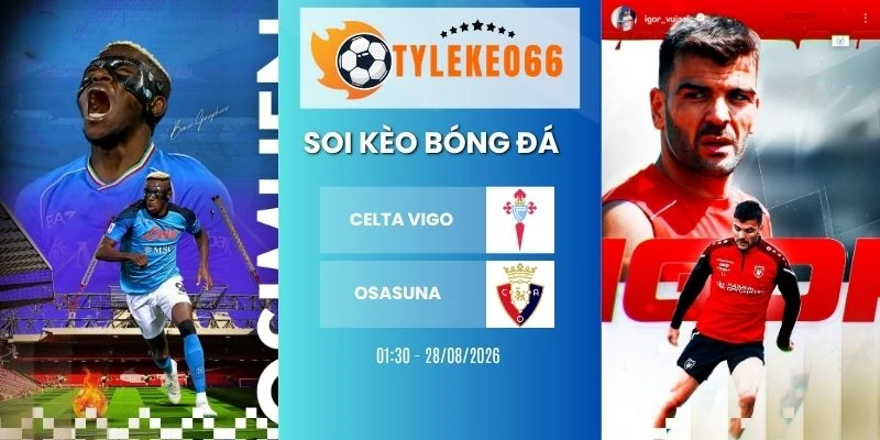 Soi kèo Celta Vigo vs Osasuna hôm nay ngày 28/08/2026 - La Liga