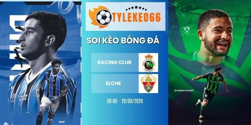 Kèo nhà cái Racing Club vs Elche hôm nay ngày 29/08/2026 - La Liga